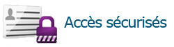 Accès sécurisé, gestion des habilitations Accès sécurisé, gestion des habilitations